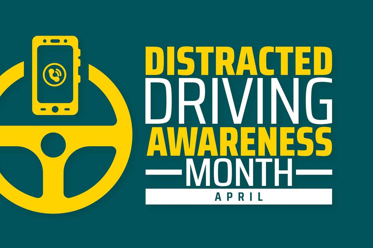 Yellow steering wheel, phone; "Distracted Driving Awareness Month - April".